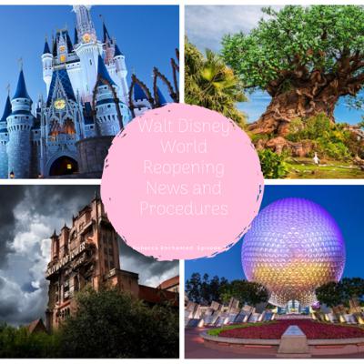 Walt Disney World Reopening News and Procedures, Episode 73