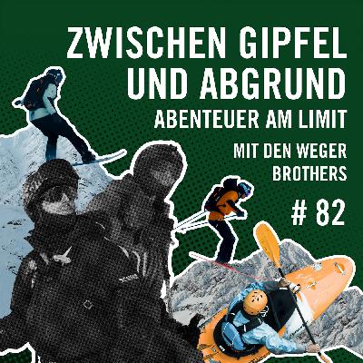Zwischen Gipfel und Abgrund - Abenteuer am Limit mit den Weger Brothers #82 Zwischen Gipfel und Abgrund - Abenteuer am Limit mit den Weger Brothers #82