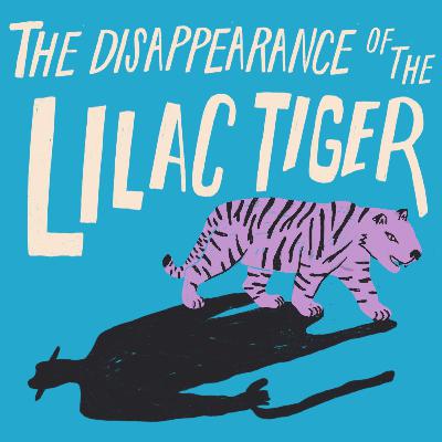 The Disappearance of the Lilac Tiger — 'Forget the Orange Juice'