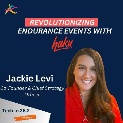 Revolutionizing Endurance Events with Haku : Jackie Levi - Co-Founder & Chief Strategy Officer Revolutionizing Endurance Events with Haku : Jackie Levi - Co-Founder & Chief Strategy Officer