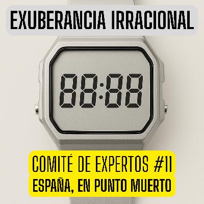 Comité de Expertos #11: "España, en punto muerto" Comité de Expertos #11: "España, en punto muerto"