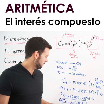[Mates] 033 Aritmética: El interés compuesto.