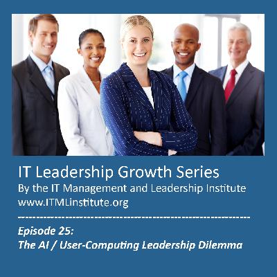 Episode 25:The AI / User-Computing Leadership Dilemma