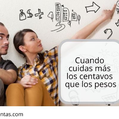 En tu negocio no cuides más los centavos que los pesos