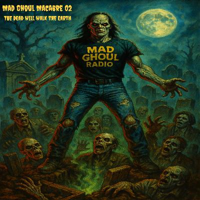 Mad Ghoul Macabre 02 - The Dead Will Walk the Earth