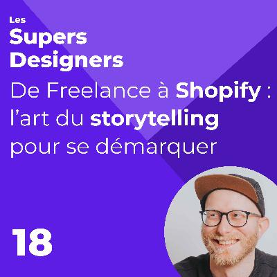 #18 - De Freelance à Shopify : l’art du storytelling pour se démarquer (Fabien Laborie, Staff product designer Shopify)