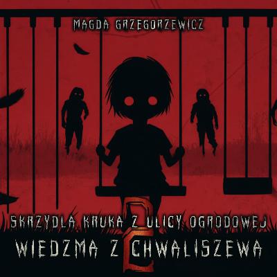 Skrzydła kruka z ulicy Ogrodowej 2: Wiedźma z Chwaliszewa - CreepyPasta