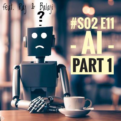 #S02 E11 - AI -PART 1 - OPPENHEIMER MOMENT