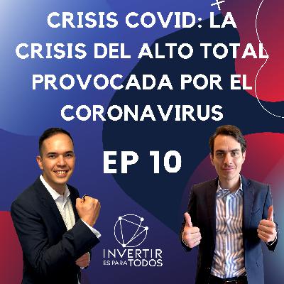 EP10 - Crisis COVID: La Crisis del Alto Total provocada por el Coronavirus