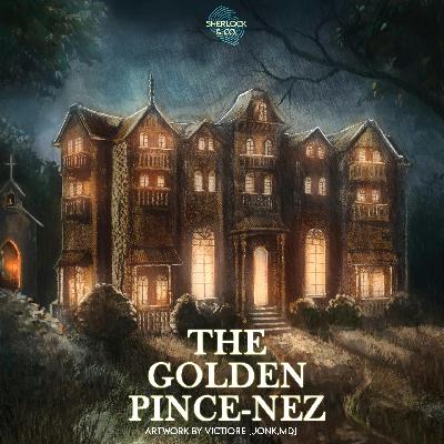 The Golden Pince-Nez - Part One