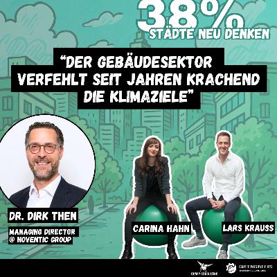 “Der Gebäudesektor verfehlt seit Jahren krachend die Klimaziele” | mit Dr. Dirk Then von noventic
