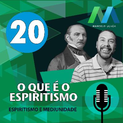 #20 - ESPIRITISMO E MEDIUNIDADE - O QUE ÉO ESPIRITISMO - Episodio 20