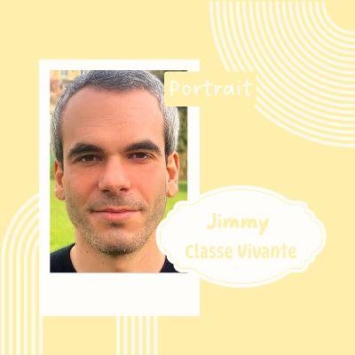 Episode #011 Jimmy - Classe Vivante