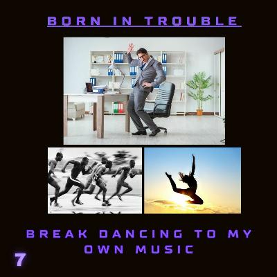 Break Dancing to My Own Music