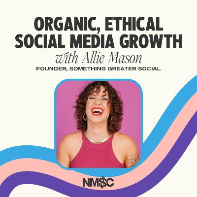 Organic, Ethical Social Media Growth with Allie Mason