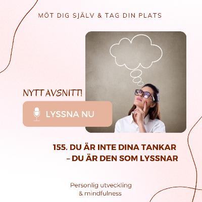 155. Du är inte dina tankar – du är den som lyssnar