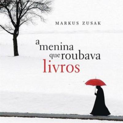 A Menina que Roubava Livros - Markus Zusak A Menina que Roubava Livros - Markus Zusak