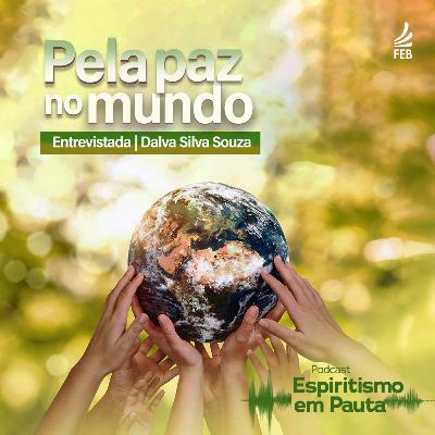 #48 Pela Paz no mundo com Dalva Silva Souza
