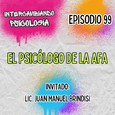 EP. 99 - El Psicólogo de la AFA (Con el Lic. Juan Manuel Brindisi) EP. 99 - El Psicólogo de la AFA (Con el Lic. Juan Manuel Brindisi)