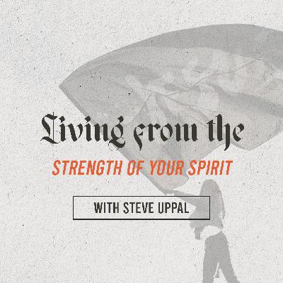 Living from the Strength of your Spirit