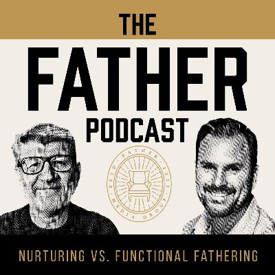 The Father Podcast: "Functional Father vs. Nurturing Father – Why It Matters More Than Ever" - EP 20 The Father Podcast: "Functional Father vs. Nurturing Father – Why It Matters More Than Ever" - EP 20