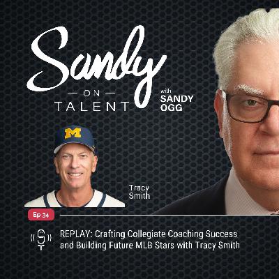 034: REPLAY: Crafting Collegiate Coaching Success and Building Future MLB Stars with Tracy Smith