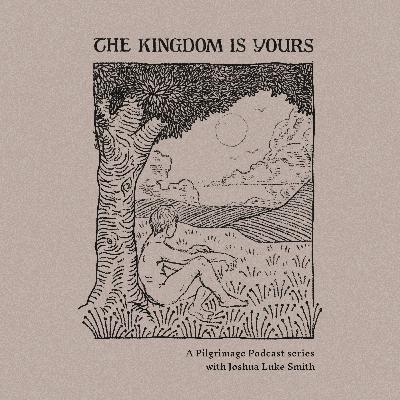 #30 | The Kingdom is Yours: Benediction #30 | The Kingdom is Yours: Benediction