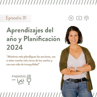 Ep. 31 I Aprendizajes del año y Planificación 2024 - Finanzas con Luci Ep. 31 I Aprendizajes del año y Planificación 2024 - Finanzas con Luci