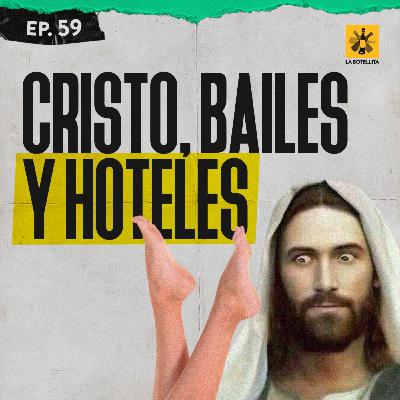 Ep 59 - Cristo , Bailes y Hoteles