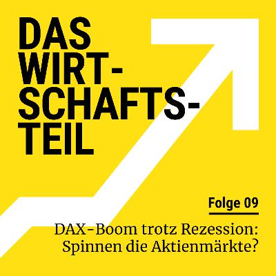 DAX-Boom trotz Rezession: Spinnen die Aktienmärkte?