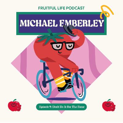 Michael Emberley: Don't Do It For The Fame Michael Emberley: Don't Do It For The Fame