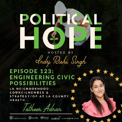123: Engineering Civic Possibilities with Tatheer Adnan