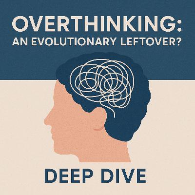 Overthinking: An Evolutionary Leftover? Overthinking: An Evolutionary Leftover?