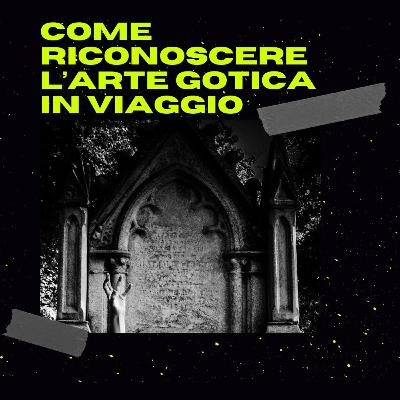 57 Come Riconoscere l’Arte Gotica in Viaggio
