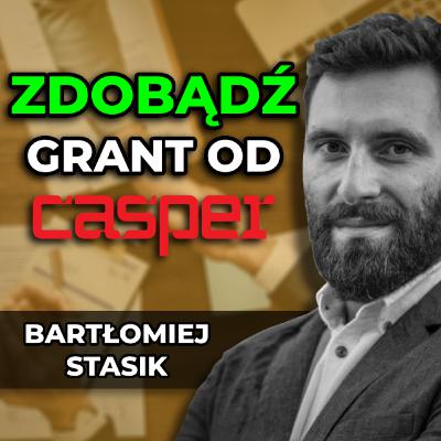 Program Grantowy Casper | Bartłomiej Stasik