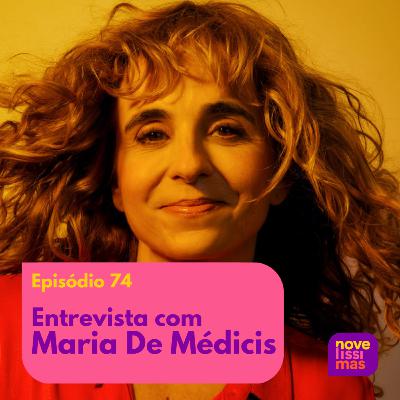 Novelíssimas 074 - Entrevista com Maria De Médicis