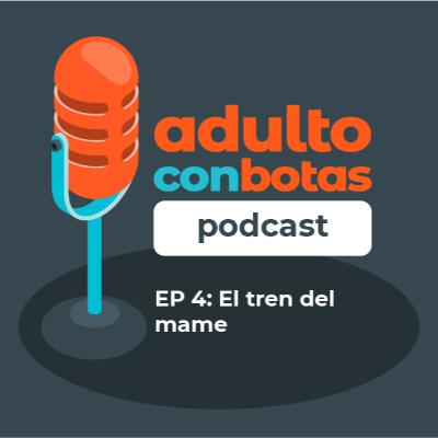 4 | El tren del mame | Amigos mexicanos