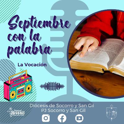 Septiembre con la Palabra: La vocación.