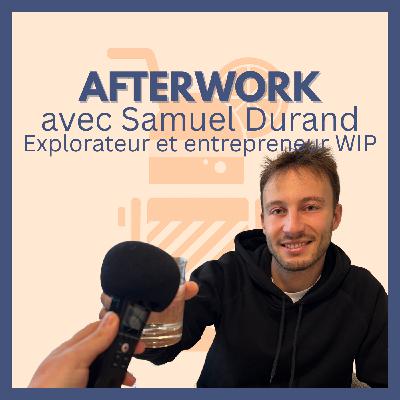 Derrière la reconnaissance du manager, il y a la dignité, le respect - afterwork avec Samuel Durand Explorateur et entrepreneur Work In Progress #2.02