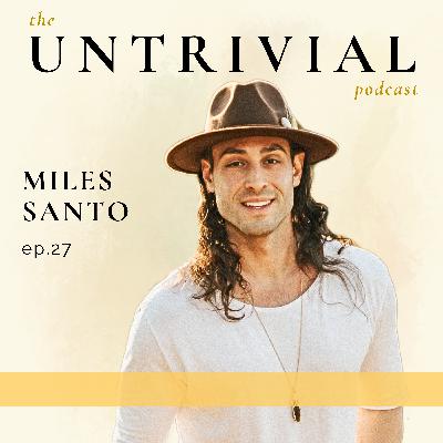 27. Men's Work and Masculinity, with Miles Santo