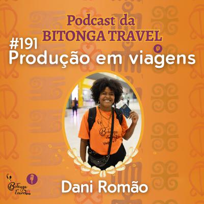 Episódio 191-Dani Romão-Produção em viagens Episódio 191-Dani Romão-Produção em viagens