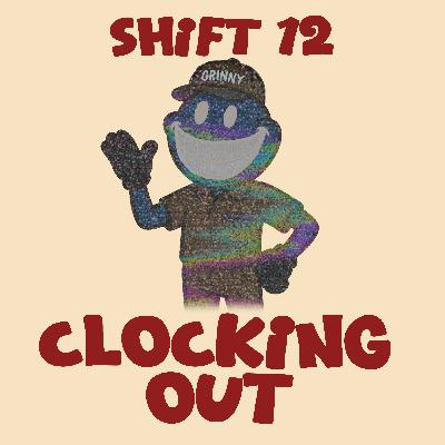 Shift 12 - Clocking Out