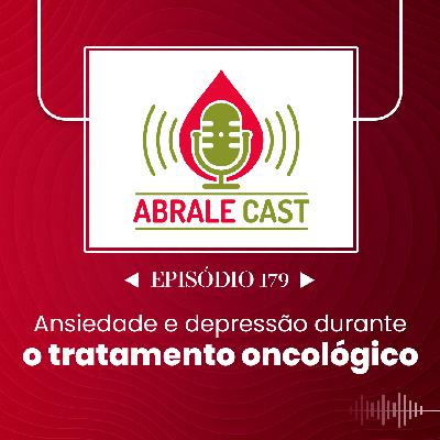 Abrale Cast 179 - Ansiedade e depressão durante o tratamento oncológico