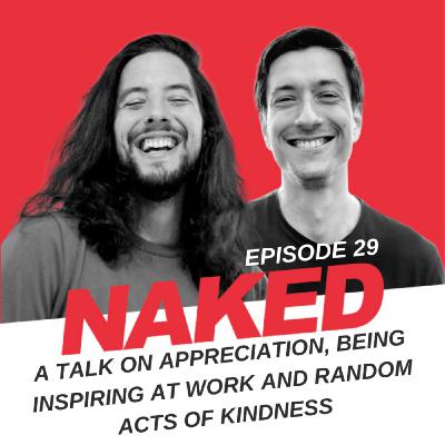 Ep29 - A talk on appreciation, being inspiring at work and random acts of kindness Ep29 - A talk on appreciation, being inspiring at work and random acts of kindness