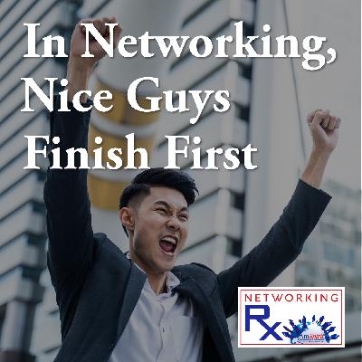 In Networking, Nice Guys Finish First (EPS 893)