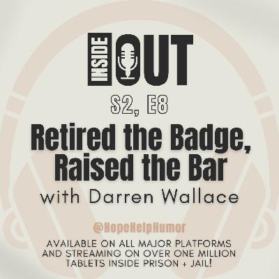 S2, E8: Retired the Badge, Raised the Bar (with Darren Wallace) S2, E8: Retired the Badge, Raised the Bar (with Darren Wallace)