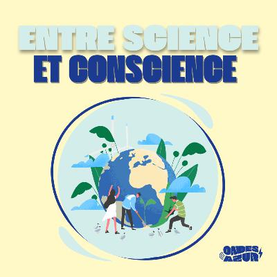 Entre science et conscience Entre science et conscience