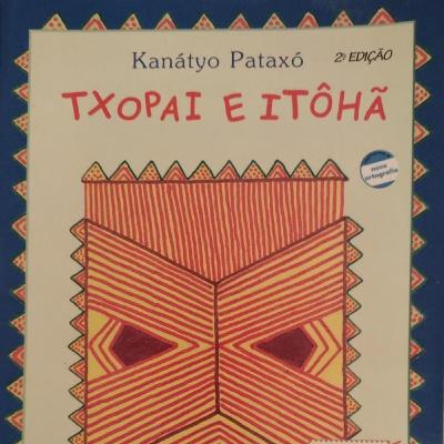 História: TXOPAI E ITÔHÃ ( Kanátyo Pataxó)