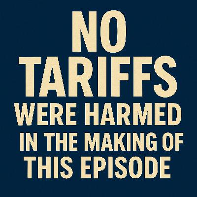 Episode 543 - Totally Tariff-Free Talk