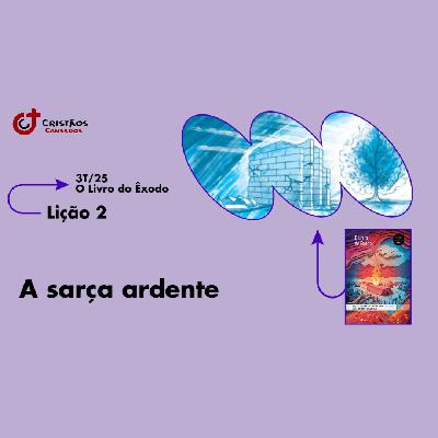 A sarça ardente | O Livro do Êxodo – L2 | 3Tri25